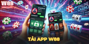 Tải app W88 - Hướng dẫn tham gia W88 nhận về ưu đãi khủng