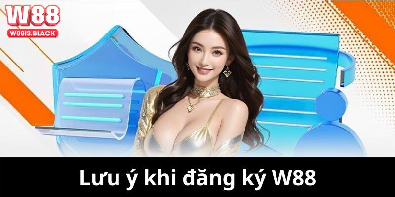 Lưu ý khi đăng ký thành viên tại nhà cái W88