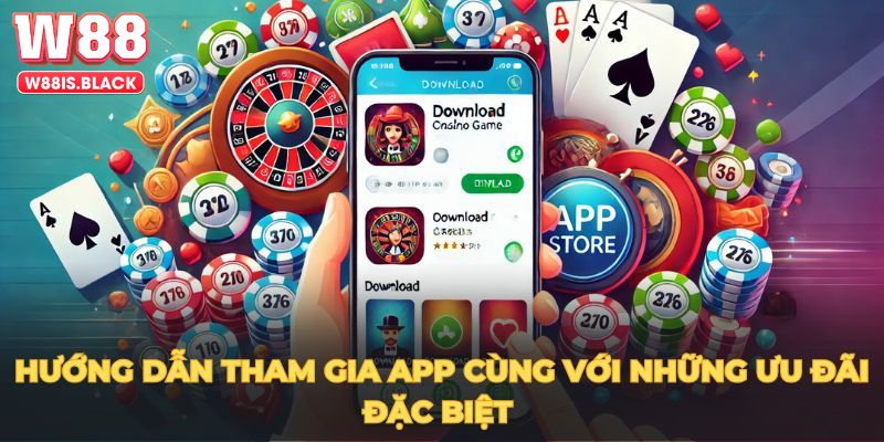 Hướng dẫn tham gia tải app W88 nhận quà tặng mới nhất