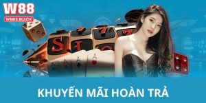 Khuyến mãi hoàn trả W88 - Tham gia nhận ngay ưu đãi hấp dẫn