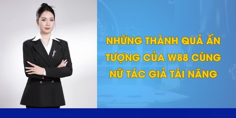 Thành tựu nổi bật của Trịnh Mai Lan tại nhà cái W88